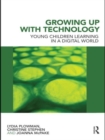 Growing Up With Technology : Young Children Learning in a Digital World - Book