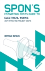 Spon's Estimating Costs Guide to Electrical Works : Unit Rates and Project Costs - Book