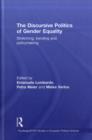 The Discursive Politics of Gender Equality : Stretching, Bending and Policy-Making - Book