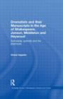 Dramatists and their Manuscripts in the Age of Shakespeare, Jonson, Middleton and Heywood : Authorship, Authority and the Playhouse - Book