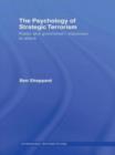 The Psychology of Strategic Terrorism : Public and Government Responses to Attack - Book