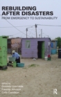 Rebuilding After Disasters : From Emergency to Sustainability - Book