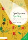 Spotlight on Spelling : A Teacher's Toolkit of Instant Spelling Activities - Book