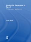 Projectile Dynamics in Sport : Principles and Applications - Book