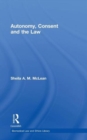 Autonomy, Consent and the Law - Book