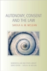 Autonomy, Consent and the Law - Book
