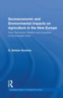 Socioeconomic and Environmental Impacts on Agriculture in the New Europe : Post-Communist Transition and Accession to the European Union - Book