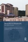 Muslims in Singapore : Piety, politics and policies - Book