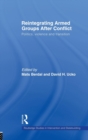 Reintegrating Armed Groups After Conflict : Politics, Violence and Transition - Book