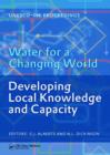 Water for a Changing World - Developing Local Knowledge and Capacity : Proceedings of the International Symposium "Water for a Changing World Developing Local Knowledge and Capacity", Delft, The Nethe - Book