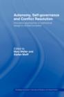 Autonomy, Self Governance and Conflict Resolution : Innovative approaches to Institutional Design in Divided Societies - Book