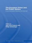 The European Union and the Public Sphere : A Communicative Space in the Making? - Book