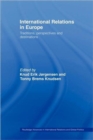 International Relations in Europe : Traditions, Perspectives and Destinations - Book
