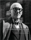 Le Corbusier and Britain : An Anthology - Book