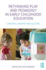 Rethinking Play and Pedagogy in Early Childhood Education : Concepts, Contexts and Cultures - Book