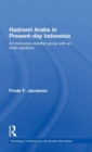 Hadrami Arabs in Present-day Indonesia : An Indonesia-oriented group with an Arab signature - Book