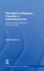 The Right to Religious Freedom in International Law : Between Group Rights and Individual Rights - Book
