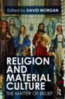 Religion and Material Culture : The Matter of Belief - Book