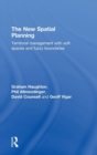 The New Spatial Planning : Territorial Management with Soft Spaces and Fuzzy Boundaries - Book