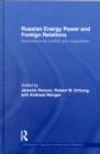 Russian Energy Power and Foreign Relations : Implications for Conflict and Cooperation - Book