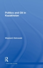 Politics and Oil in Kazakhstan - Book