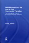 Neoliberalism and the Law in Post Communist Transition : The Evolving Role of Law in Russia’s Transition to Capitalism - Book