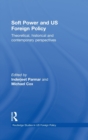 Soft Power and US Foreign Policy : Theoretical, Historical and Contemporary Perspectives - Book