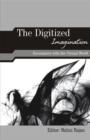 The Digitized Imagination : Encounters with the Virtual World - Book