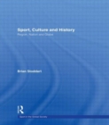 Sport, Culture and History : Region, nation and globe - Book