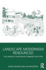 Landscape Modernism Renounced : The Career of Christopher Tunnard (1910-1979) - Book