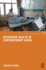 Governing Health in Contemporary China - Book