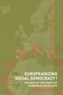 Europeanizing Social Democracy? : The Rise of the Party of European Socialists - Book
