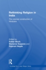 Rethinking Religion in India : The Colonial Construction of Hinduism - Book