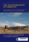 The Transformation of Tajikistan : The Sources of Statehood - Book