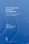 Arms Trade and Economic Development : Theory, Policy and Cases in Arms Trade Offsets - Book