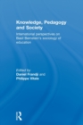 Knowledge, Pedagogy and Society : International Perspectives on Basil Bernstein's Sociology of Education - Book