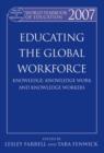 World Yearbook of Education 2007 : Educating the Global Workforce: Knowledge, Knowledge Work and Knowledge Workers - Book
