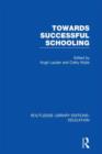 Towards Successful Schooling  (RLE Edu L Sociology of Education) - Book