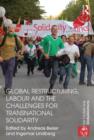 Global Restructuring, Labour and the Challenges for Transnational Solidarity - Book