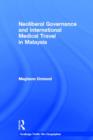 Neoliberal Governance and International Medical Travel in Malaysia - Book