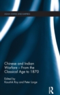 Chinese and Indian Warfare - From the Classical Age to 1870 - Book