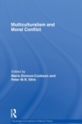 Multiculturalism and Moral Conflict - Book