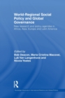 World-Regional Social Policy and Global Governance : New Research and Policy Agendas in Africa, Asia, Europe and Latin America - Book