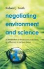 Negotiating Environment and Science : An Insider's View of International Agreements, from Driftnets to the Space Station - Book