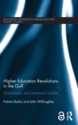 Higher Education Revolutions in the Gulf : Globalization and Institutional Viability - Book