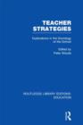 Teacher Strategies (RLE Edu L) : Explorations in the Sociology of the School - Book