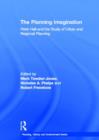 The Planning Imagination : Peter Hall and the Study of Urban and Regional Planning - Book