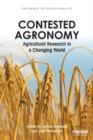 Contested Agronomy : Agricultural Research in a Changing World - Book