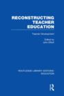Reconstructing Teacher Education (RLE Edu N) - Book