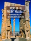 Atlas of the Ancient Near East : From Prehistoric Times to the Roman Imperial Period - Book